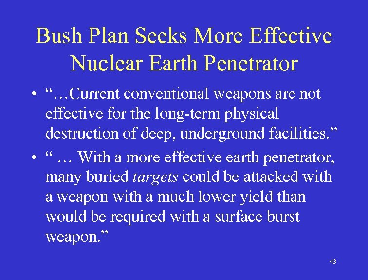 Bush Plan Seeks More Effective Nuclear Earth Penetrator • “…Current conventional weapons are not