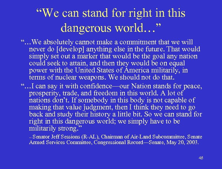 “We can stand for right in this dangerous world…” “…We absolutely cannot make a