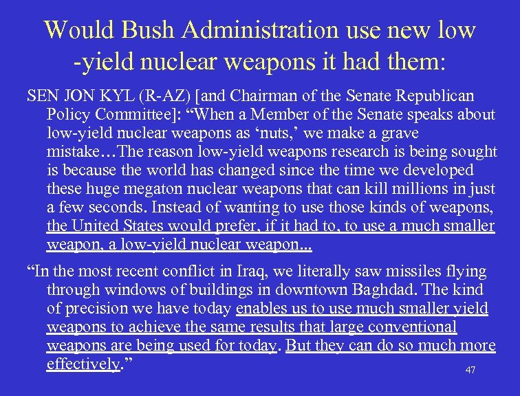 Would Bush Administration use new low -yield nuclear weapons it had them: SEN JON