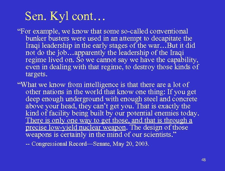 Sen. Kyl cont… “For example, we know that some so-called conventional bunker busters were
