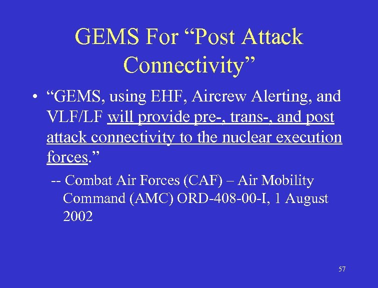 GEMS For “Post Attack Connectivity” • “GEMS, using EHF, Aircrew Alerting, and VLF/LF will