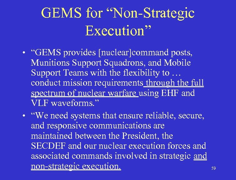 GEMS for “Non-Strategic Execution” • “GEMS provides [nuclear]command posts, Munitions Support Squadrons, and Mobile