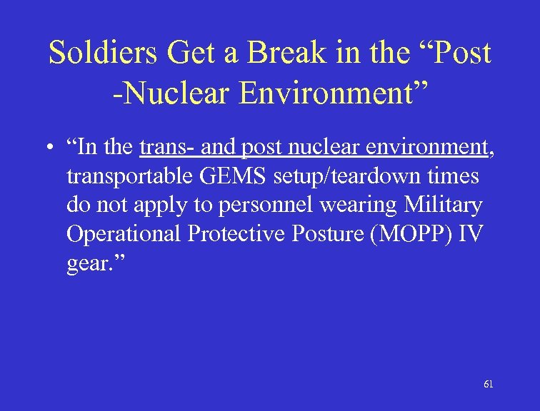 Soldiers Get a Break in the “Post -Nuclear Environment” • “In the trans- and