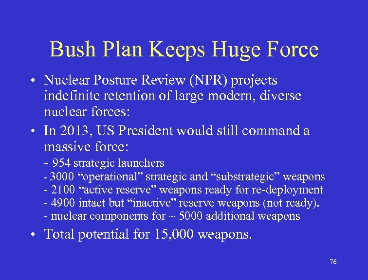 Bush Plan Keeps Huge Force • Nuclear Posture Review (NPR) projects indefinite retention of