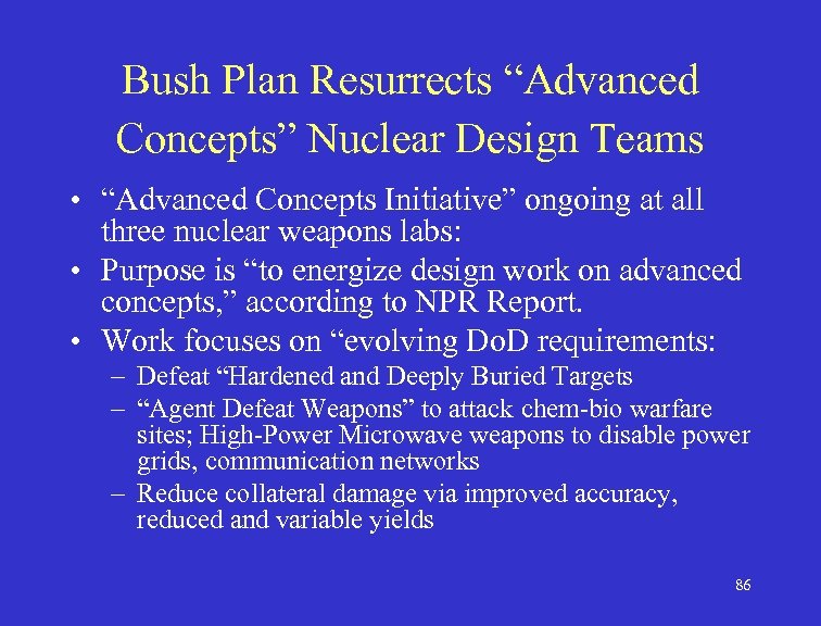 Bush Plan Resurrects “Advanced Concepts” Nuclear Design Teams • “Advanced Concepts Initiative” ongoing at