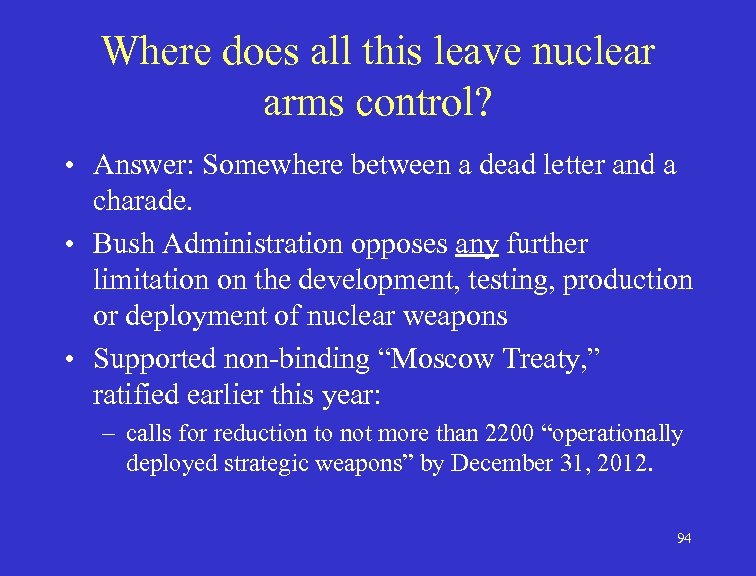 Where does all this leave nuclear arms control? • Answer: Somewhere between a dead