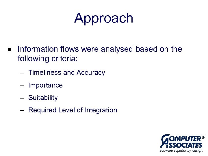 Approach n Information flows were analysed based on the following criteria: – Timeliness and