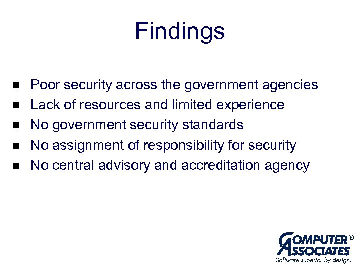 Findings n n n Poor security across the government agencies Lack of resources and