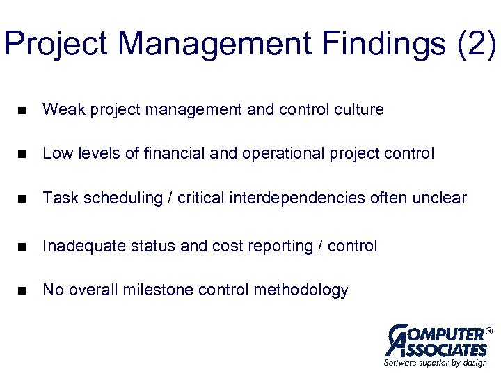 Project Management Findings (2) n Weak project management and control culture n Low levels