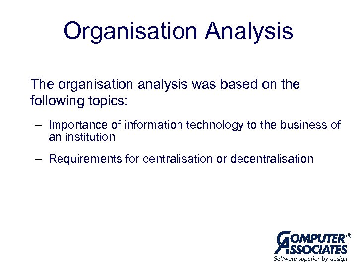 Organisation Analysis The organisation analysis was based on the following topics: – Importance of