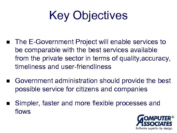 Key Objectives n The E-Government Project will enable services to be comparable with the