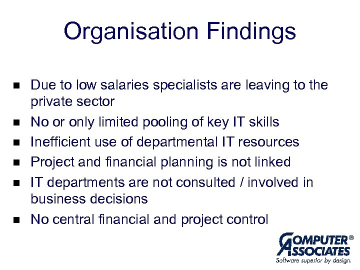 Organisation Findings n n n Due to low salaries specialists are leaving to the