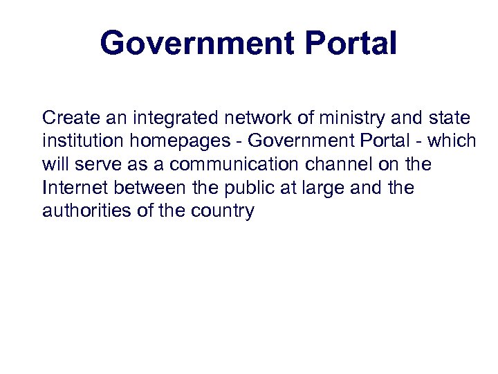 Government Portal Create an integrated network of ministry and state institution homepages - Government
