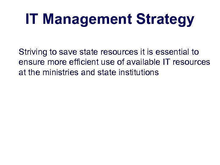 IT Management Strategy Striving to save state resources it is essential to ensure more