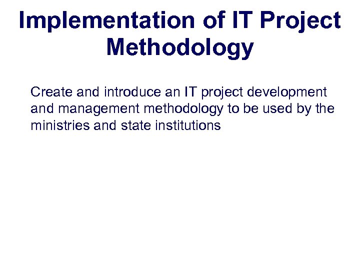 Implementation of IT Project Methodology Create and introduce an IT project development and management