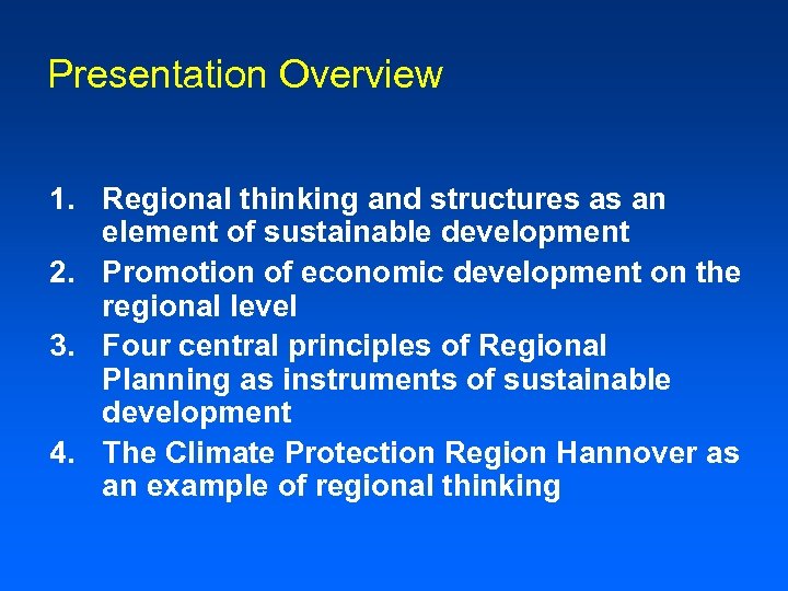 Presentation Overview 1. Regional thinking and structures as an element of sustainable development 2.