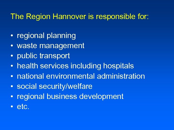 The Region Hannover is responsible for: • • regional planning waste management public transport