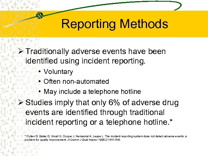 Reporting Methods Ø Traditionally adverse events have been identified using incident reporting. • Voluntary