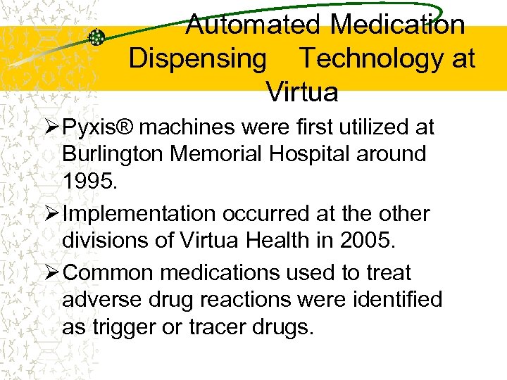  Automated Medication Dispensing Technology at Virtua Ø Pyxis® machines were first utilized at