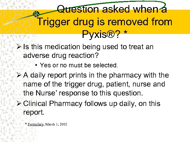  Question asked when a Trigger drug is removed from Pyxis®? * Ø Is