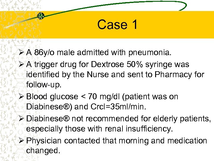 Case 1 Ø A 86 y/o male admitted with pneumonia. Ø A trigger drug