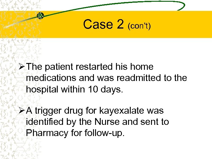 Case 2 (con’t) Ø The patient restarted his home medications and was readmitted to