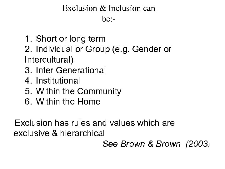 Exclusion & Inclusion can be: - 1. Short or long term 2. Individual or