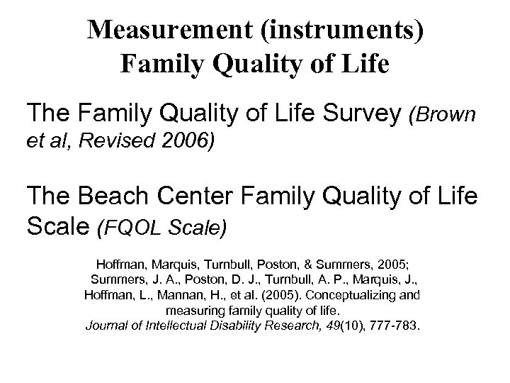 Measurement (instruments) Family Quality of Life The Family Quality of Life Survey (Brown et