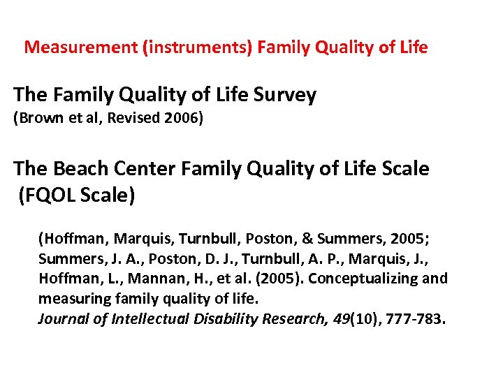Measurement (instruments) Family Quality of Life The Family Quality of Life Survey (Brown et