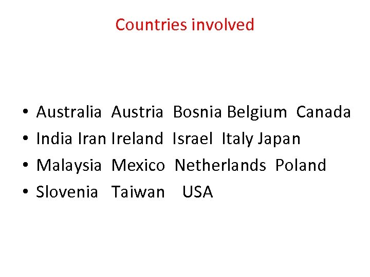 Countries involved • • Australia Austria Bosnia Belgium Canada India Iran Ireland Israel Italy