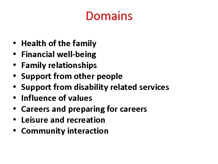 Domains • • • Health of the family Financial well-being Family relationships Support from