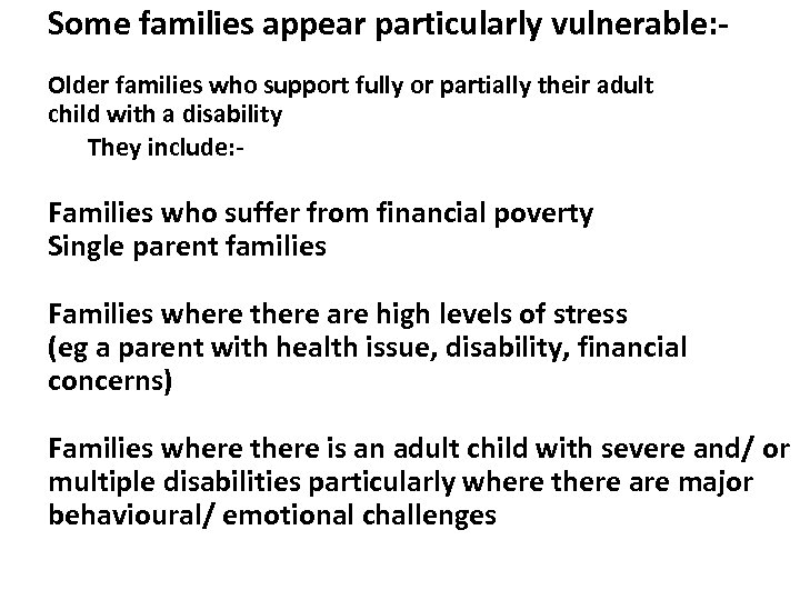 Some families appear particularly vulnerable: Older families who support fully or partially their adult
