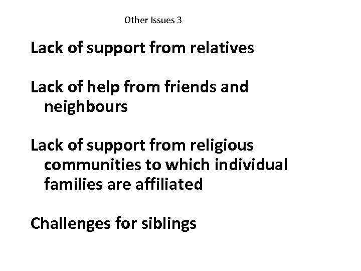 Other Issues 3 Lack of support from relatives Lack of help from friends and