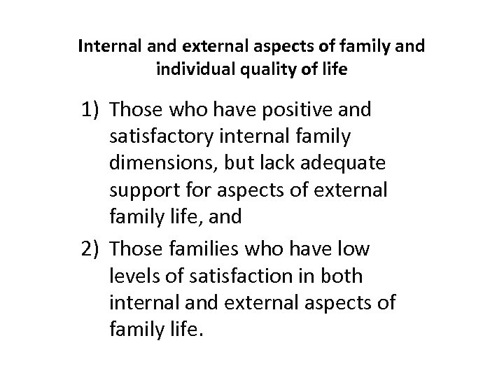 Internal and external aspects of family and individual quality of life 1) Those who
