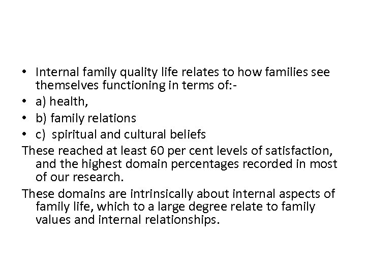  • Internal family quality life relates to how families see themselves functioning in