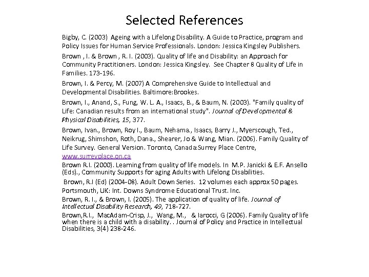Selected References Bigby, C. (2003) Ageing with a Lifelong Disability. A Guide to Practice,