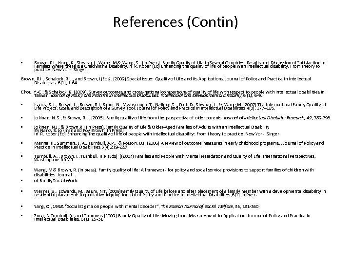 References (Contin) • Brown, R. I. , Hong, K. , Shearer, J. , Wang,