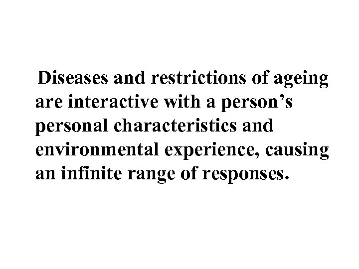 Diseases and restrictions of ageing are interactive with a person’s personal characteristics and environmental