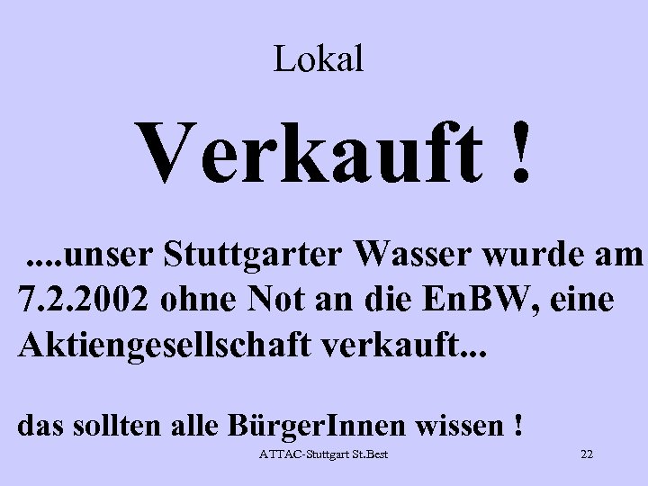 Lokal Verkauft ! . . unser Stuttgarter Wasser wurde am 7. 2. 2002 ohne