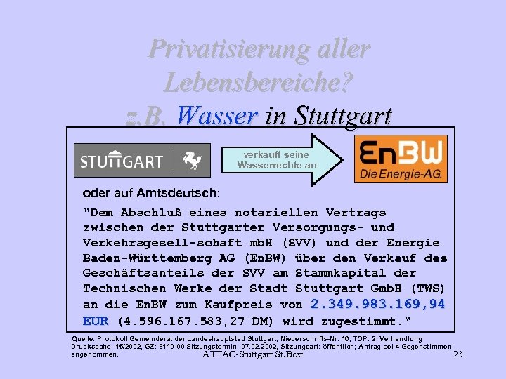 Privatisierung aller Lebensbereiche? z. B. Wasser in Stuttgart verkauft seine Wasserrechte an oder auf