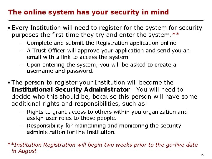 The online system has your security in mind • Every Institution will need to