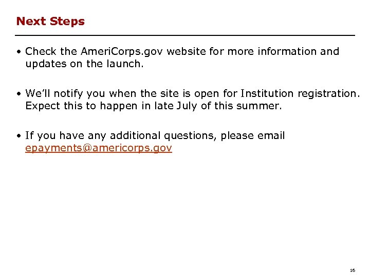 Next Steps • Check the Ameri. Corps. gov website for more information and updates