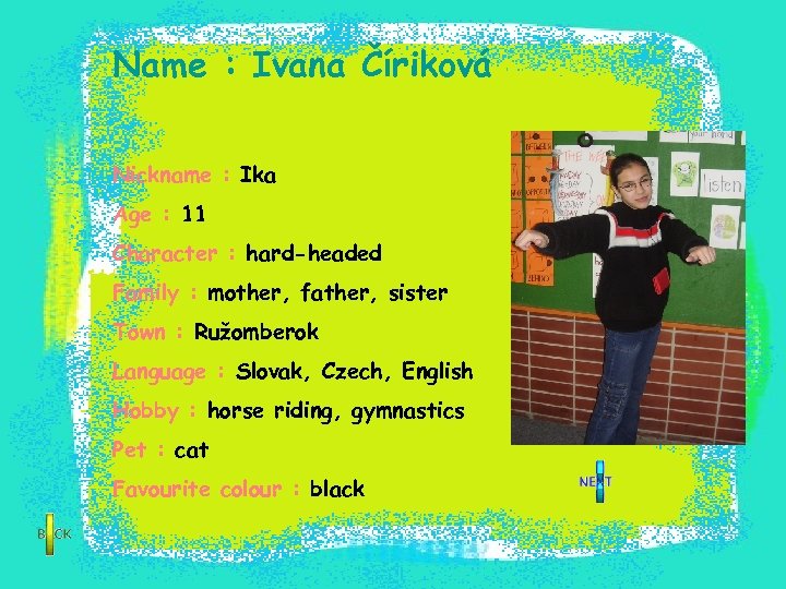 Name : Ivana Číriková Nickname : Ika Age : 11 Character : hard-headed Family
