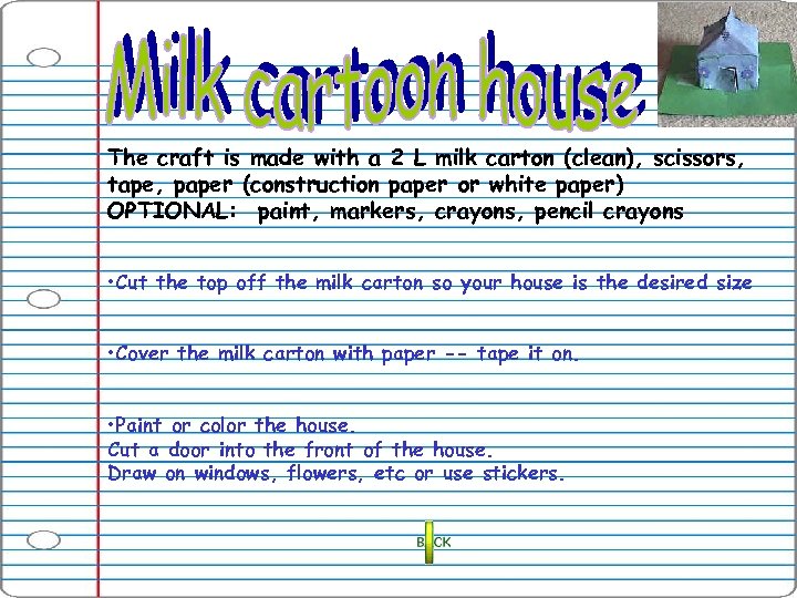 The craft is made with a 2 L milk carton (clean), scissors, tape, paper