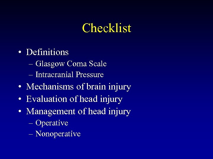 Checklist • Definitions – Glasgow Coma Scale – Intracranial Pressure • Mechanisms of brain