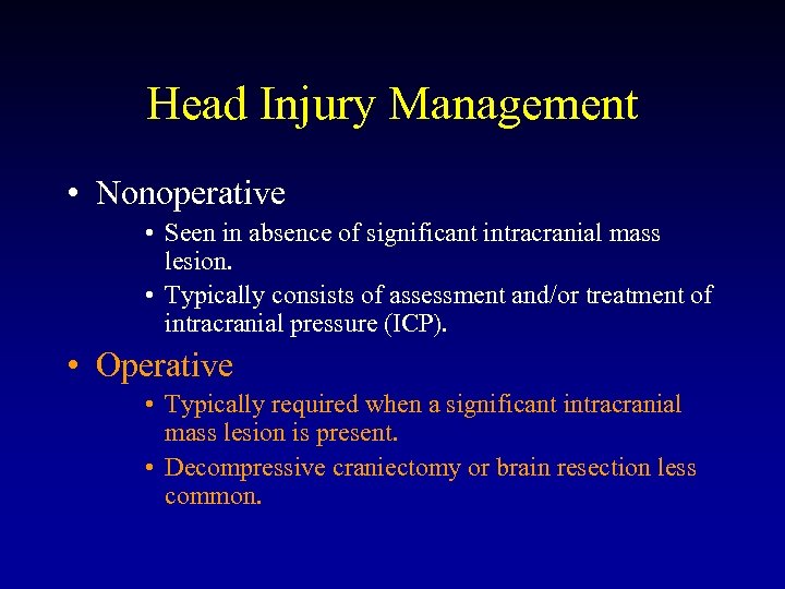 Head Injury Management • Nonoperative • Seen in absence of significant intracranial mass lesion.