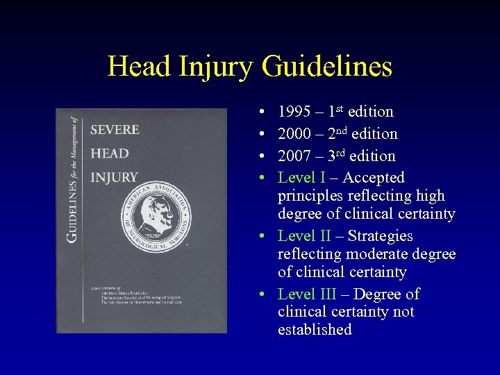 Head Injury Guidelines • • 1995 – 1 st edition 2000 – 2 nd