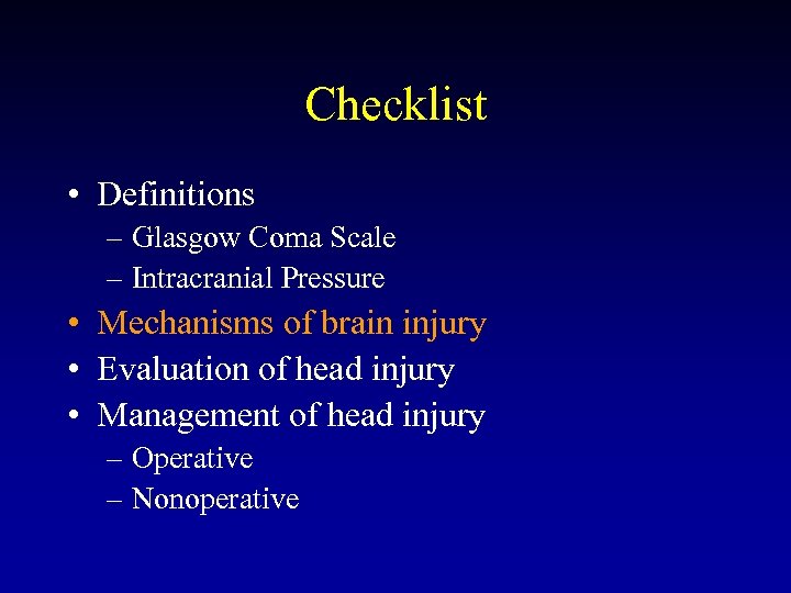 Checklist • Definitions – Glasgow Coma Scale – Intracranial Pressure • Mechanisms of brain