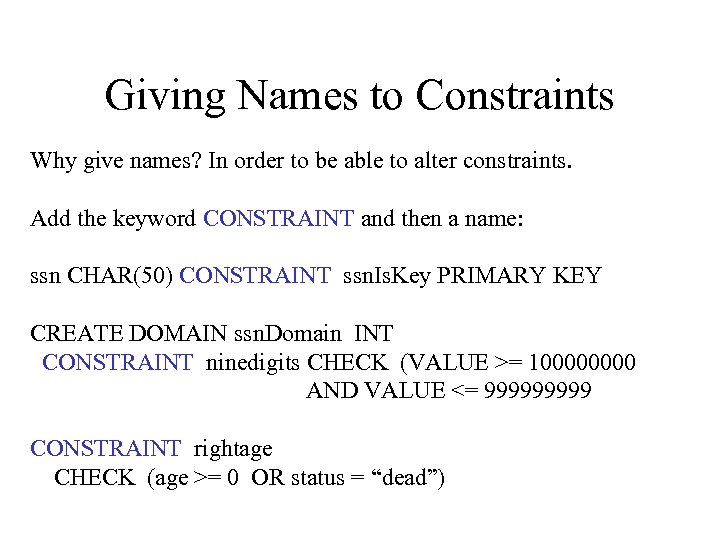 Giving Names to Constraints Why give names? In order to be able to alter