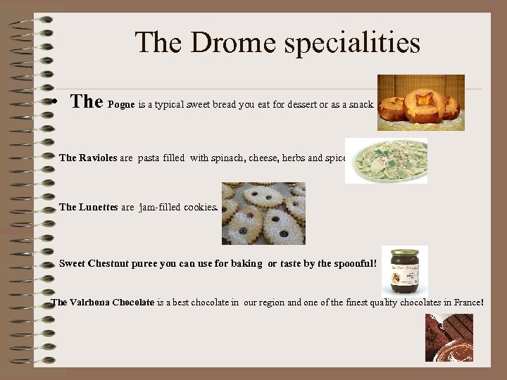 The Drome specialities • The Pogne is a typical sweet bread you eat for